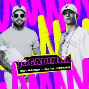 收聽Ser Samba的Jogadinha (feat. DJ Gil Mendes)歌詞歌曲