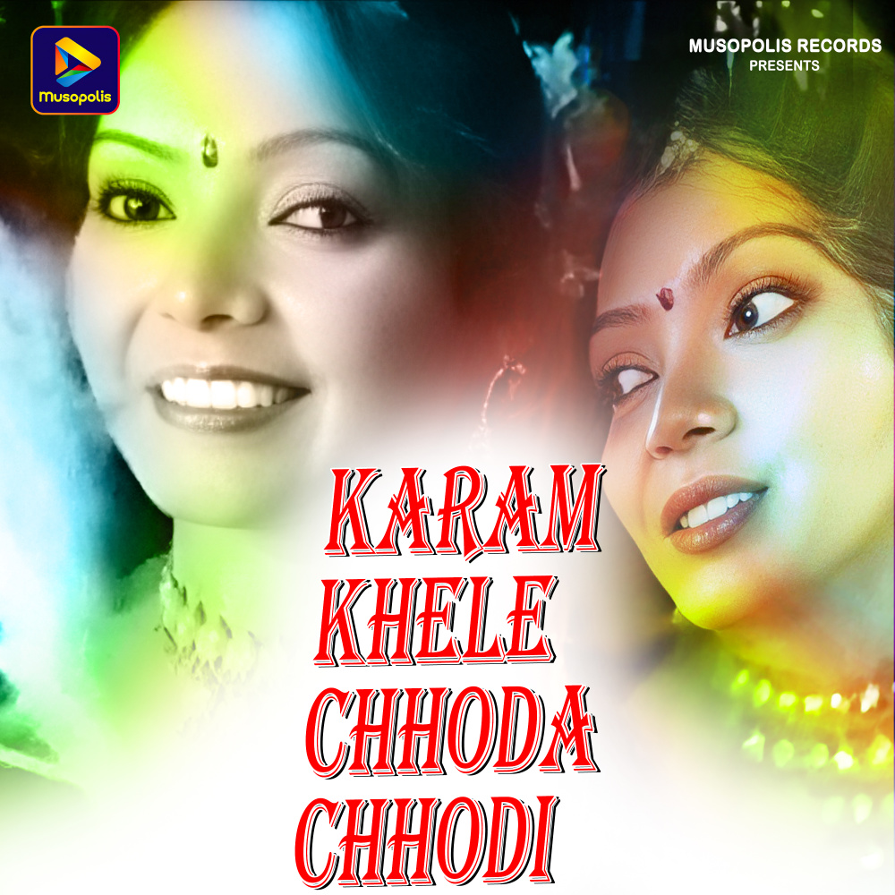 Karam Khele Chhoda Chhodi