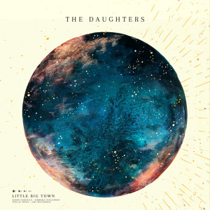 收聽Little Big Town的The Daughters歌詞歌曲