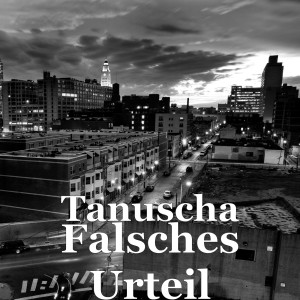 收听TANUSCHA的Falsches Urteil歌词歌曲