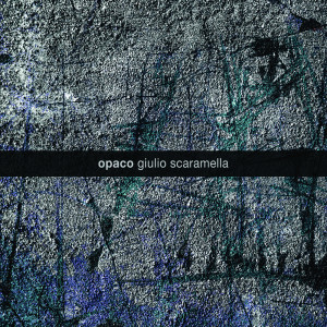 Giulio Scaramella的專輯Opaco