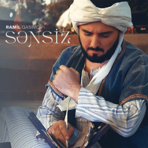 Listen to Sənsiz song with lyrics from Ramil Qasimov