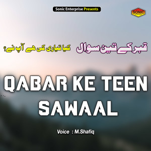 Dengarkan lagu Qabar Ke Teen Sawaal (Islamic) nyanyian M.shafiq dengan lirik