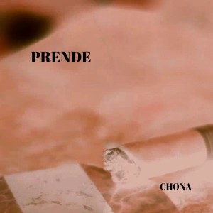 收聽Chona的Prende (Explicit)歌詞歌曲