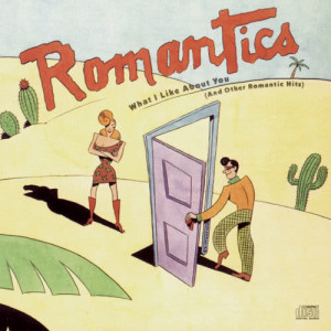 The Romantics的專輯What I Like About You                   (And Other Romantic Hits)