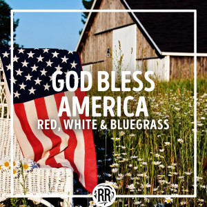 Various的專輯God Bless America: Red, White & Bluegrass