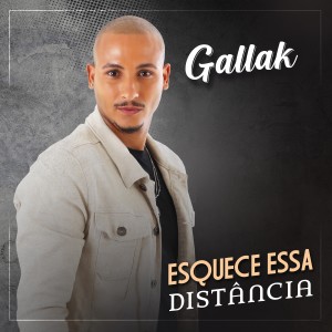 收聽Gallak的Esquece Essa Distância歌詞歌曲