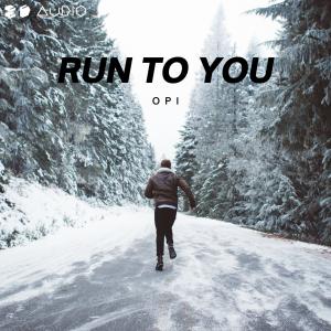อัลบัม Run To You (8D Audio) ศิลปิน Opi