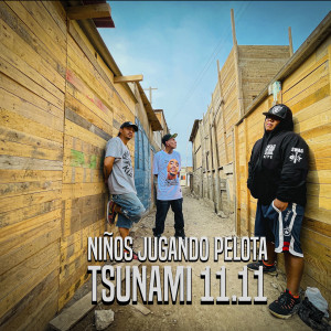 Dengarkan Niños Jugando Pelota Final (Explicit) lagu dari TSUNAMI 11.11 dengan lirik