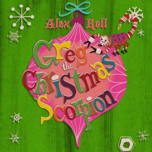 ดาวน์โหลดและฟังเพลง Greg the Christmas Scorpion พร้อมเนื้อเพลงจาก Alex Koll