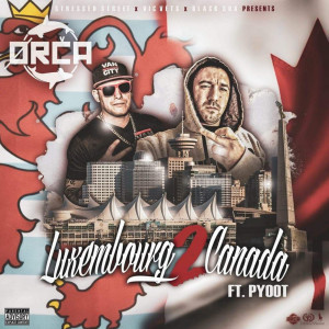 Listen to Luxembourg2canada (Explicit) song with lyrics from ORCA