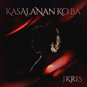 Listen to Kasalanan Ko Ba song with lyrics from JKris