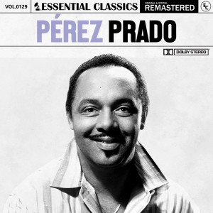 อัลบัม Essential Classics, Vol. 129: Pérez Prado ศิลปิน Perez Prado