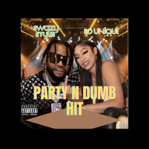 Listen to Party & Dumb Hit (Explicit) song with lyrics from Swazy Styles