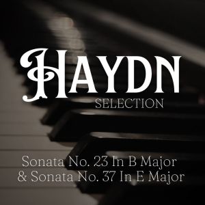 Album Haydn Selection: Sonata No. 23 In B Major & Sonata No. 37 In E Major from Joseph Alenin