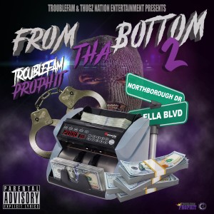 收聽Troublefam Prophit的From tha Bottom 2 (Explicit)歌詞歌曲