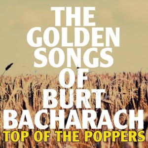 Top of the Poppers的专辑The Golden Songs Of Burt Barcharach