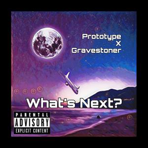 อัลบัม What's Next? (feat. Gravestoner) [Explicit] ศิลปิน Prototype