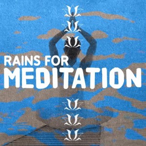 อัลบัม Rains for Meditation ศิลปิน Rain Sounds for Meditation