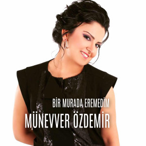 Album Bir Murada Eremedim from Münevver Özdemir