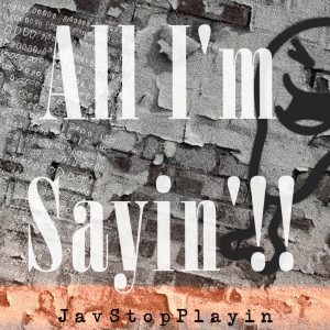 收听JavStopPlayin的All I'm Sayin'!!歌词歌曲