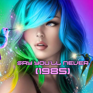 Dengarkan lagu Say You'll Never nyanyian Kristina Korvin dengan lirik