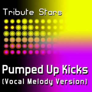 收聽Tribute Stars的Foster The People - Pumped Up Kicks (Vocal Version)歌詞歌曲