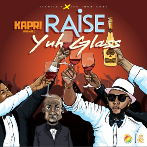 Album Raise Yuh Glass (Explicit) from Kapri100mill