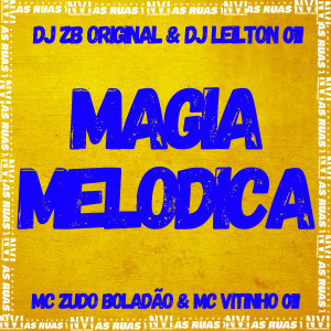 收聽MC Zudo Boladão的Magia Melodica (Explicit)歌詞歌曲