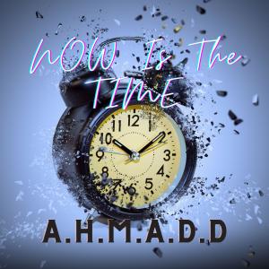 A.H.M.A.D.D.的專輯Now Is The Time