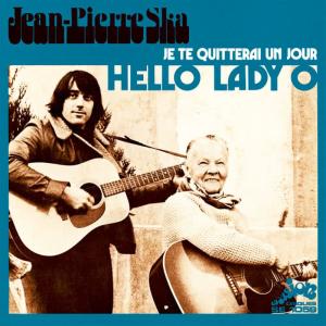 Jean-Pierre Ska的專輯Hello Lady O / Je te quitterai un jour (Evasion 1972) - Single