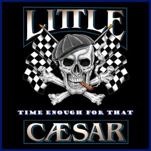 ดาวน์โหลดและฟังเพลง Time Enough for That พร้อมเนื้อเพลงจาก Little Caesar