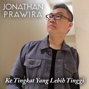 Dengarkan Ke Tingkat Yang Lebih Tinggi lagu dari Jonathan Prawira dengan lirik