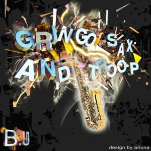 收聽B.Jaka的Gringo Sax and Troop歌詞歌曲