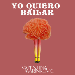 收聽Valentina Marinkovic的Yo quiero bailar歌詞歌曲
