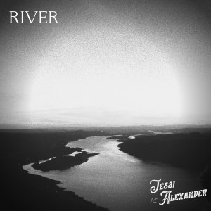 收聽Jessi Alexander的River歌詞歌曲