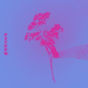 收聽LOOME的PSYCHO (Explicit)歌詞歌曲