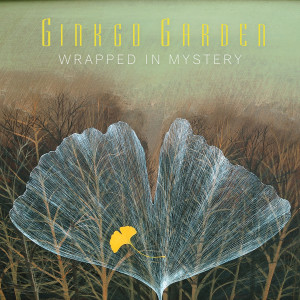 อัลบัม Wrapped in Mystery ศิลปิน Ginkgo Garden