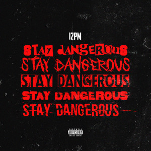 Album Stay Dangerous (Explicit) from 12pm