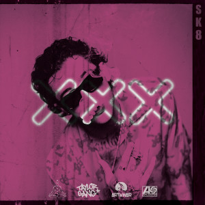收聽SK8的XXX (Explicit)歌詞歌曲
