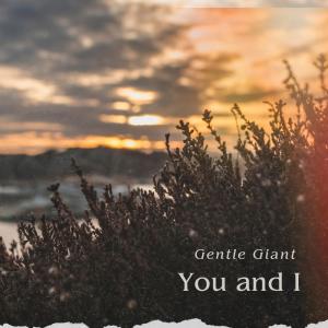 อัลบัม You and I (Explicit) ศิลปิน Gentle Giant