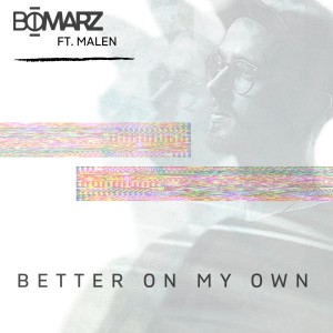 Listen to Better on My Own song with lyrics from Bomarz