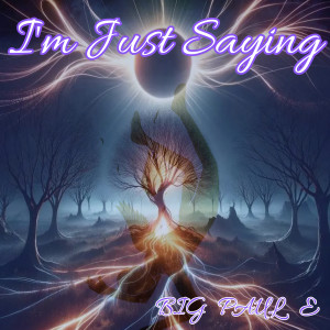 Album I'm Just Saying from Big Paul E