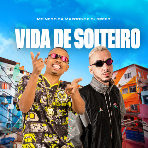 收聽MC Nego da Marcone的Vida de Solteiro (Explicit)歌詞歌曲