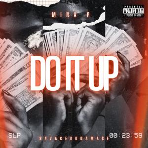 收聽Mina P的Do It Up (feat. SavageDoDamage) (Explicit)歌詞歌曲
