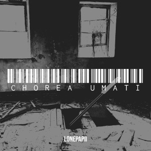 Album Chorea Umati (Explicit) from Lonepapii