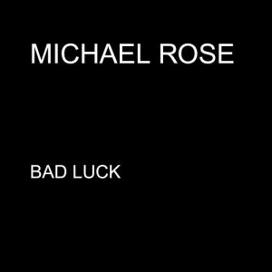 ดาวน์โหลดและฟังเพลง Bad Luck พร้อมเนื้อเพลงจาก Michael Rose