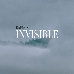 收聽Daenos的Invisible歌詞歌曲
