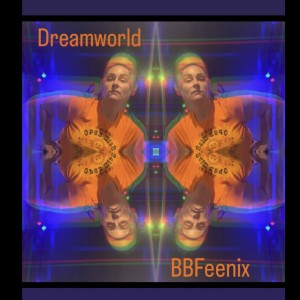 收聽BBFeenix的Dreamworld歌詞歌曲