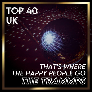 อัลบัม That's Where the Happy People Go (UK Chart Top 40 - No. 35) ศิลปิน The Trammps